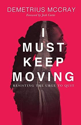 I Must Keep Moving: Resisting The Urge To Quit