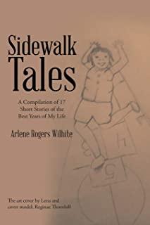 Sidewalk Tales: A Compilation of 17 Short Stories of the Best Years of My Life