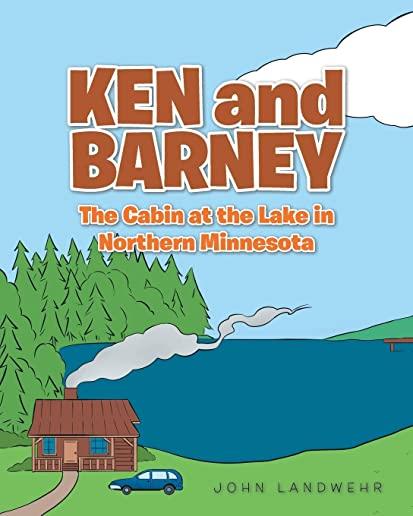 Ken and Barney and the Cabin at the Lake in Northern Minnesota