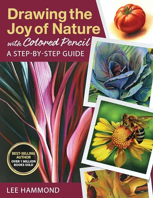Drawing the Joy of Nature with Colored Pencil: A Step-By-Step Guide