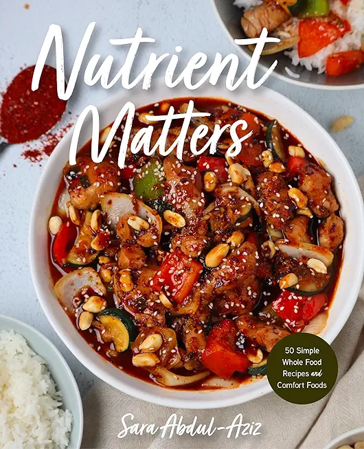 Nutrient Matters: 50 Simple Whole Food Recipes and Comfort Foods (Simple Easy Recipes, Recipes for Nutrition, Healthy Meal Prep)