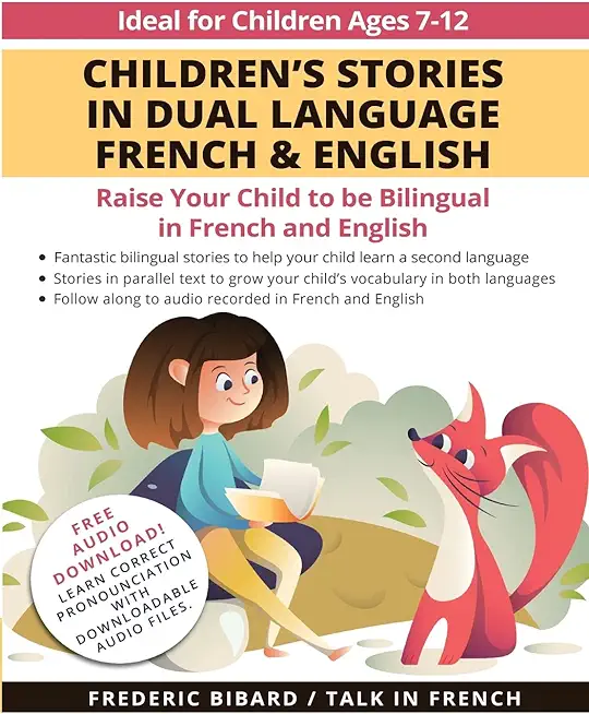 Children's Stories in Dual Language French & English: Raise your child to be bilingual in French and English + Audio Download. Ideal for kids ages 7-1
