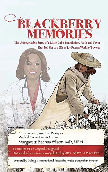 Blackberry Memories: The Unforgettable Story of a Little Girl's Foundation, Faith and Favor That Led Her to a Life of Joy From a World of P