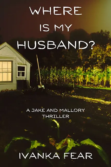 Where is My Husband?: A Jake and Mallory Thriller