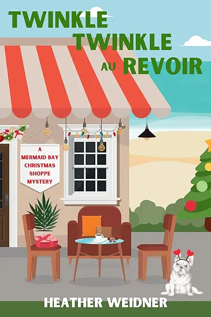 Twinkle Twinkle Au Revoir: A Mermaid Bay Christmas Shoppe Mystery