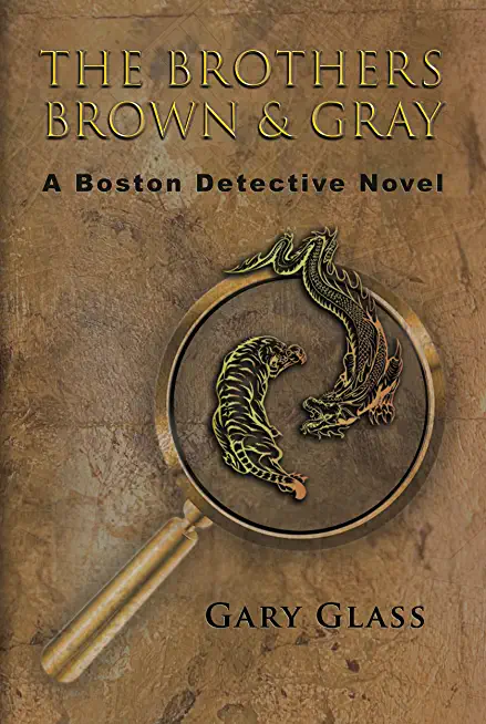 The Brothers Brown & Gray: A Boston Detective Novel