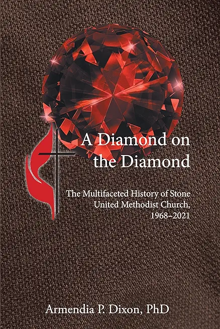 A Diamond on the Diamond: The Multifaceted History of Stone United Methodist Church, 1968-2021