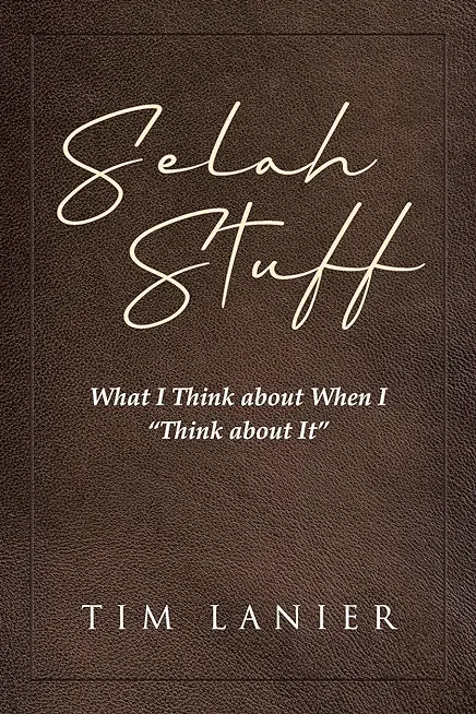 Selah Stuff: What I Think about When I 