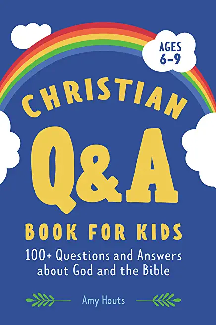 Christian Q&A Book for Kids: 100+ Questions and Answers about God and the Bible