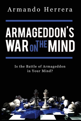 Armageddon's War on the Mind: Is the Battle of Armageddon in Your Mind?