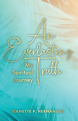 An Everlasting Truth: My Spiritual Journey