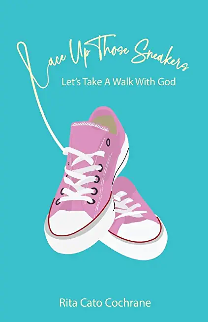 Lace Up Those Sneakers: Let's Take A Walk With God