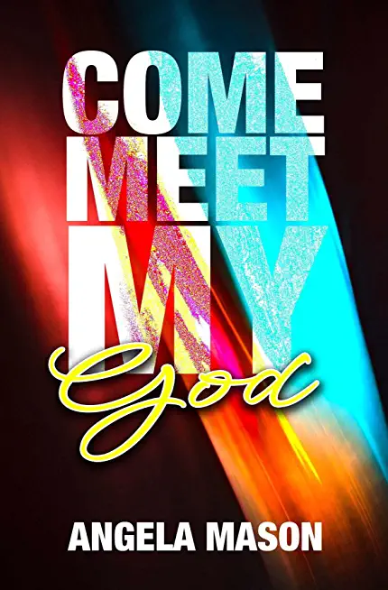 Come, Meet My God