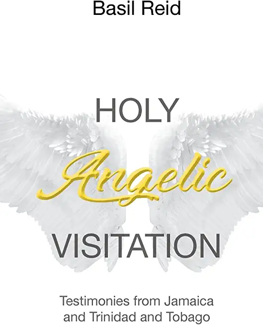Holy Angelic Visitation: Testimonies from Jamaica and Trinidad and Tobago