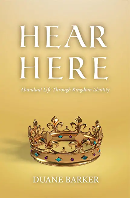Hear Here: Abundant Life Through Kingdom Identity