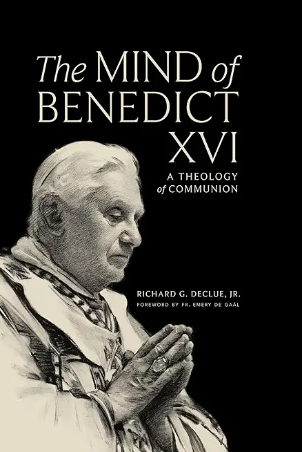 The Mind of Benedict XVI: A Theology of Communion