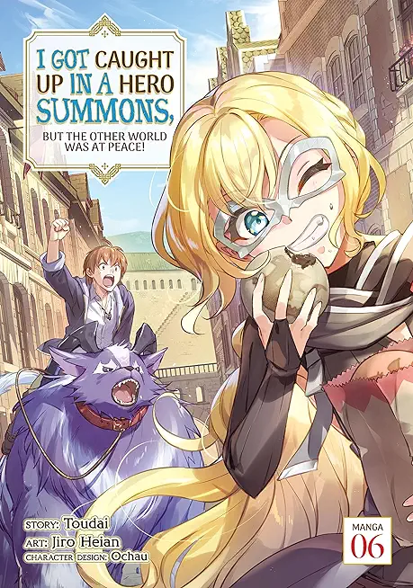 I Got Caught Up in a Hero Summons, But the Other World Was at Peace! (Manga) Vol. 6