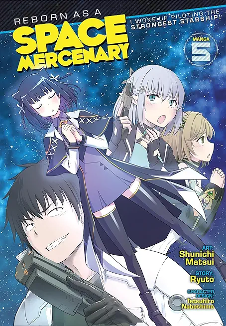 Reborn as a Space Mercenary: I Woke Up Piloting the Strongest Starship! (Manga) Vol. 5