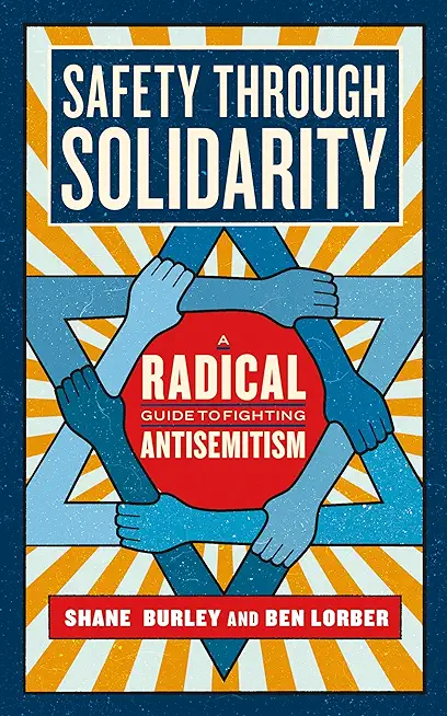 Safety Through Solidarity: A Radical Guide to Fighting Antisemitism
