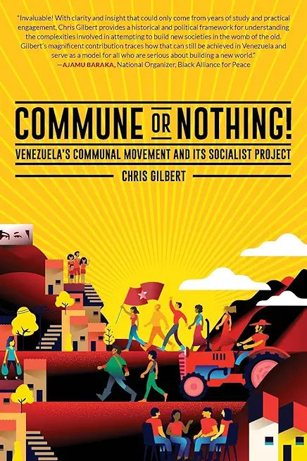 Commune or Nothing!: Venezuela's Communal Movement and Its Socialist Project