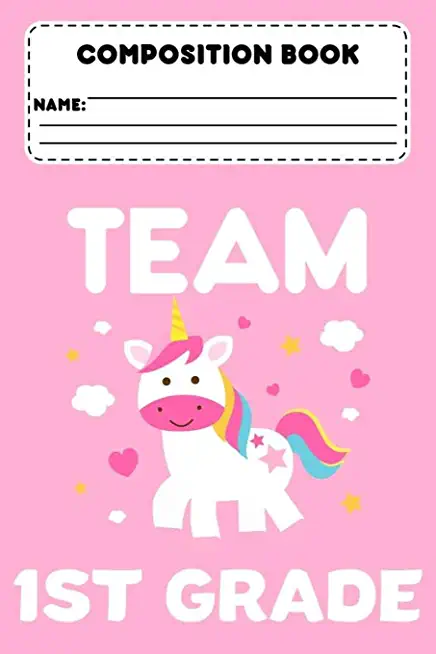 Composition Book Team 1st Grade: 1st Grade Primary Composition Paper, Unicorn Writing Notebook, Handwriting Practice Paper For Students, Class Workboo