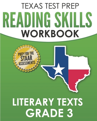 TEXAS TEST PREP Reading Skills Workbook Literary Texts Grade 3: Preparation for the STAAR Reading Tests
