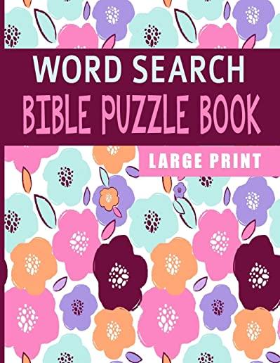 Word Search Bible Puzzle Book Large Print: Easy, Relaxing & Inspiring Christian Biblical Short Stories From the Old & New Testament; Great For Kids Te