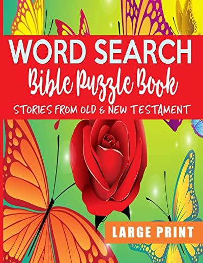 Word Search Bible Puzzle Book Stories From Old & New Testament Large Print: Easy, Relaxing & Inspiring Christian Biblical Short Story; Great For Kids
