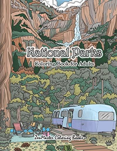 National Parks Coloring Book for Adults: An Adult Coloring Book of National Parks From Around the Country with Country Scenes, Animals, Camping, and M
