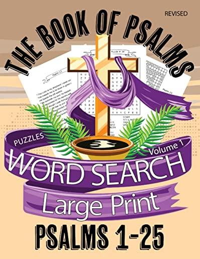 The Book Of Psalms Large Print Word Search Puzzles Volume 1 Psalms 1-25: Christian KJV Bible Find A Word Puzzles for Adults and Seniors
