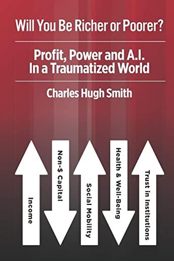 Will You Be Richer or Poorer?: Profit, Power and A.I. in a Traumatized World