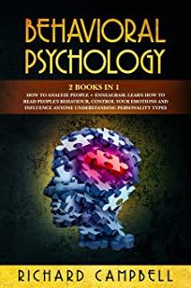 Behavioral Psychology: 2 Books in 1. How to Analyze People + Enneagram.: Learn How to Read People's Behaviour, Control Your Emotions and Infl