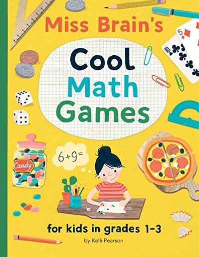 Miss Brain's Cool Math Games: for kids in grades 1-3