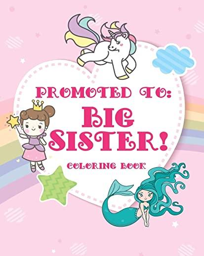 Big Sister Coloring Book: A big sister color book with unicorns, fairies, and mermaids - new big sister gifts for little girls age 4 year old to