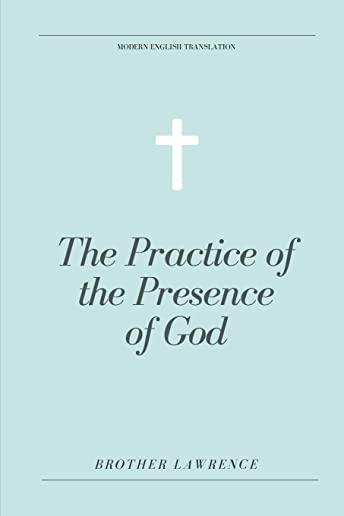 The Practice of the Presence of God (Modern English Translation)