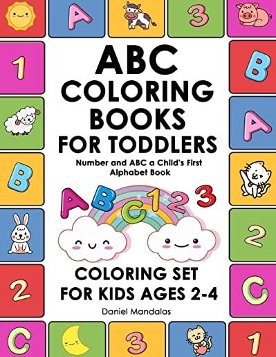 ABC Coloring Books for Toddlers: Number and ABC a Child's First Alphabet Book Coloring Set for Kids Ages 2-4, Number and Letter Books