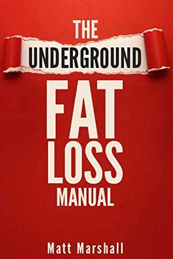 The Underground Fat Loss Manual: Controversial Fat Loss Method Deemed 
