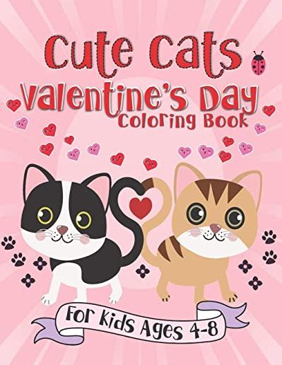 Cute Cats Valentine's Day Coloring Book: A Fun Gift Idea for Kids - Love and Hearts Coloring Pages for Kids Ages 4-8