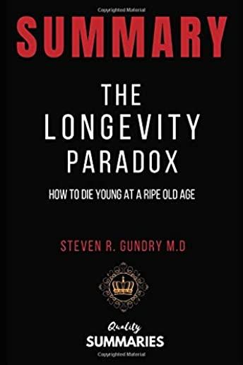 Summary: The Longevity Paradox by Steven R. Gundry: How to Die Young at a Ripe Old Age