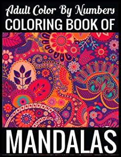 Adult Color By Numbers Coloring Book of Mandalas: Adult Coloring Book 100 Mandala Images Stress Management Coloring Book For Relaxation, Meditation, H