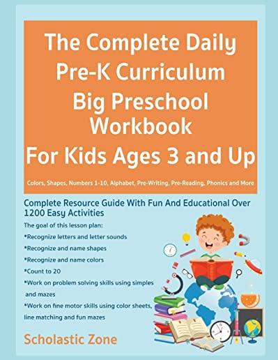 The Complete Daily Pre-K Curriculum Big Preschool Workbook For Kids Ages 3 and Up, Colors, Shapes, Numbers 1-10, Alphabet, Pre-Writing, Pre-Reading, P