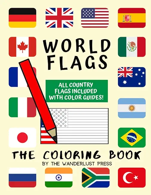 World Flags: The Coloring Book: A great geography gift for kids and adults: Color in flags for all countries of the world with colo