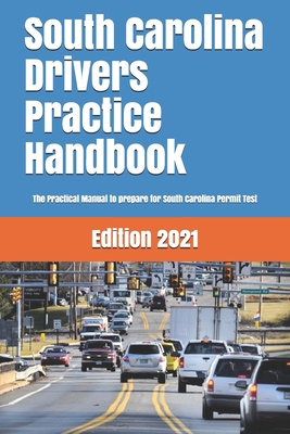 South Carolina Drivers Practice Handbook: The Manual to prepare for South Carolina Permit Test - More than 300 Questions and Answers