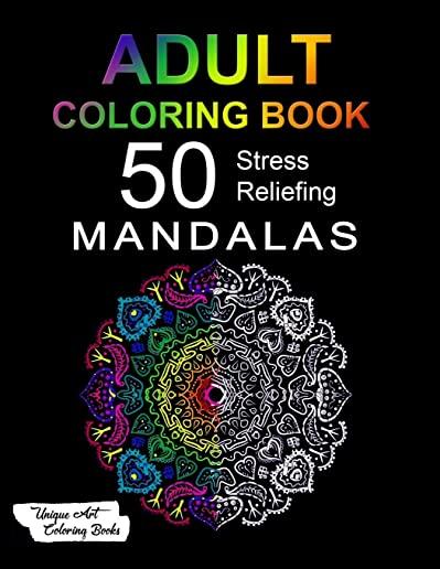 Adult Coloring Book: 50 Stress Reliefing Mandalas on Black Background for Anxiety Relief, Relaxation and Stress Reduction - For Men and Wom