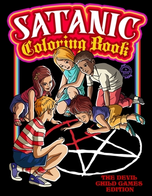Satanic Coloring Book: The Devil Child Games Edition: Presenting Satan, Lucifer, Black Goat, Sigil Baphomet, Antichrist, Necronomicon, Black