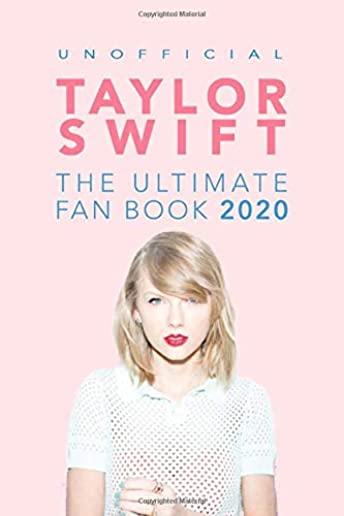 Taylor Swift: The Ultimate Taylor Swift Fan Book 2020: Taylor Swift Facts, Quiz and Quotes