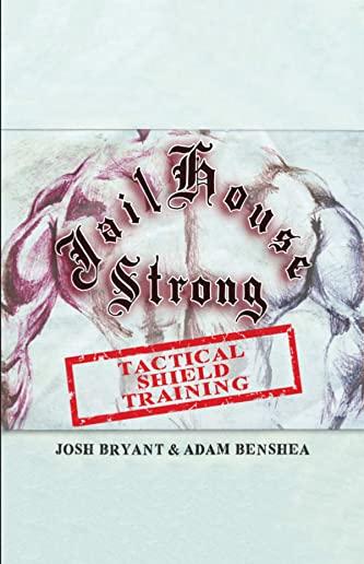 Jailhouse Strong: Tactical Shield Training