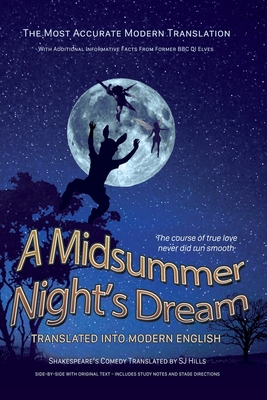 Midsummer Night's Dream Translated Into Modern English: The most accurate line-by-line translation available, alongside original English, stage direct