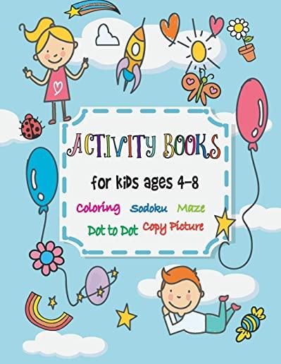 Activity books for kids ages 4-8: Challenging & Educational for Kids with Colouring, Dot to Dot, Copy Picture, Sodoku and Mazes