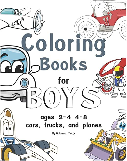 coloring books for boys ages 2-4 4-8, cars, trucks, and planes: coloring books for boys ages 2-4